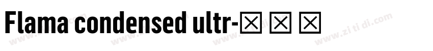 Flama condensed ultr字体转换 Flama condensed ultr字体转换